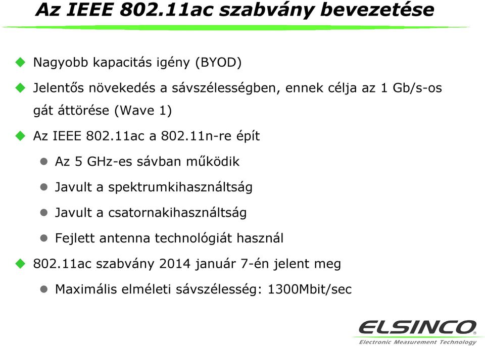 célja az 1 Gb/s-os gát áttörése (Wave 1) 11ac a 802.