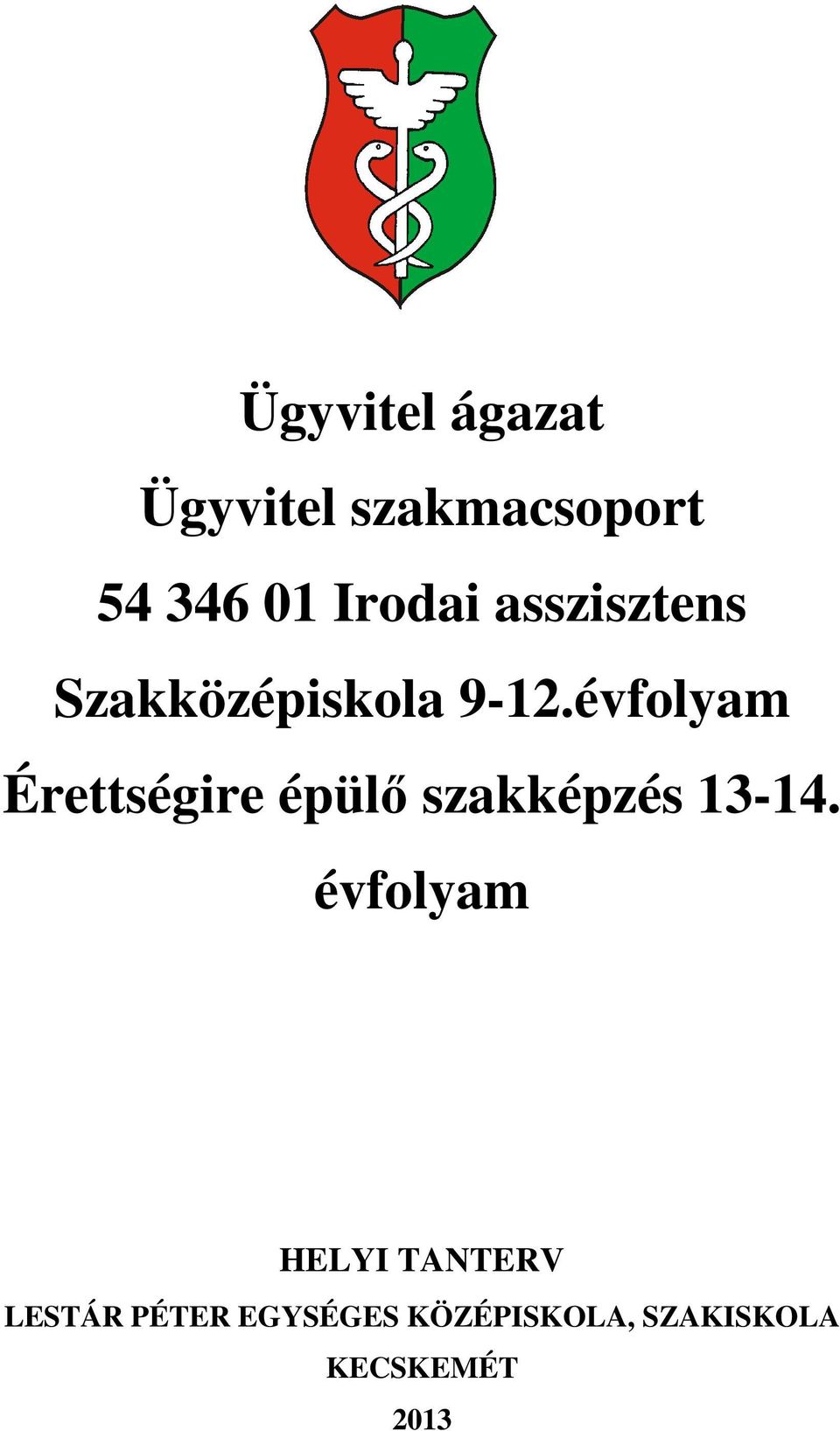 évfolyam Érettségire épülő szakképzés 13-14.