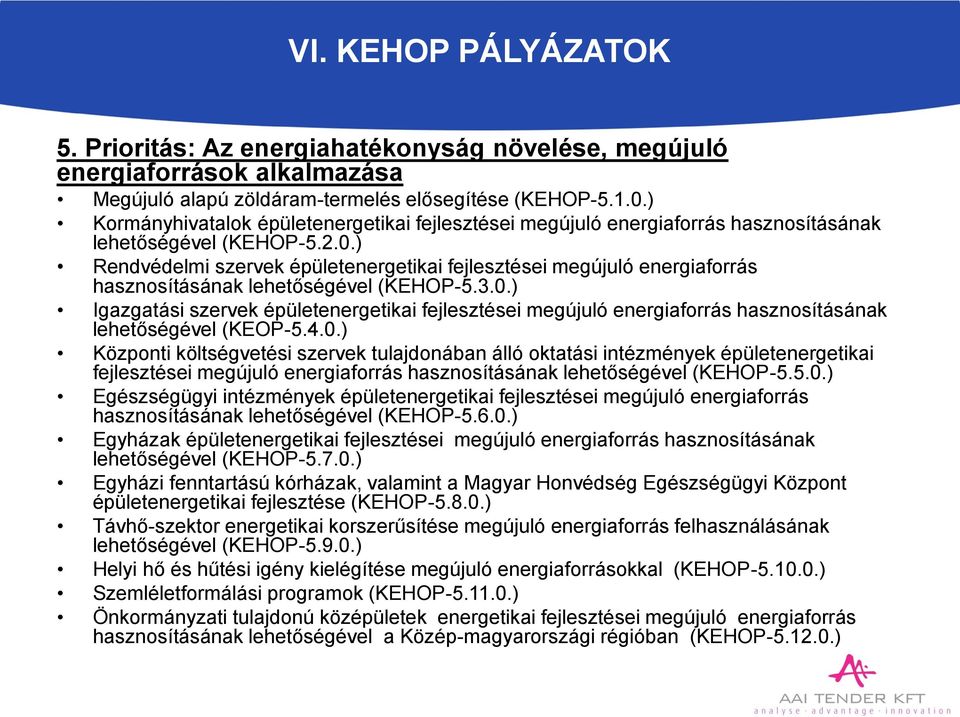 ) Rendvédelmi szervek épületenergetikai fejlesztései megújuló energiaforrás hasznosításának lehetőségével (KEHOP-5.3.0.