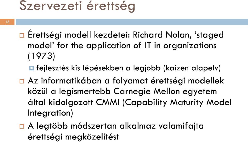 folyamat érettségi modellek közül a legismertebb Carnegie Mellon egyetem által kidolgozott CMMI