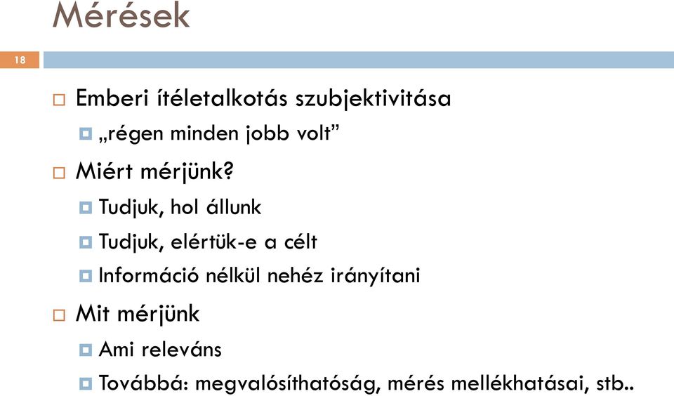 Tudjuk, hol állunk Tudjuk, elértük-e a célt Információ