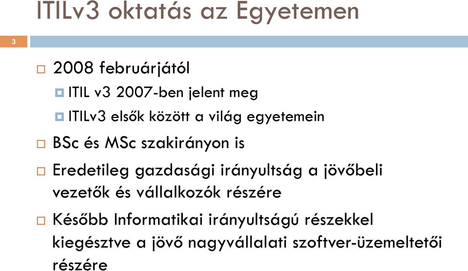 gazdasági irányultság a jövőbeli vezetők és vállalkozók részére Később