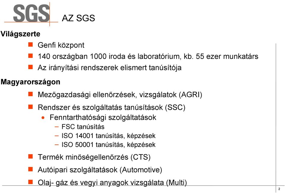 Rendszer és szolgáltatás tanúsítások (SSC) Fenntarthatósági szolgáltatások FSC tanúsítás ISO 14001 tanúsítás,