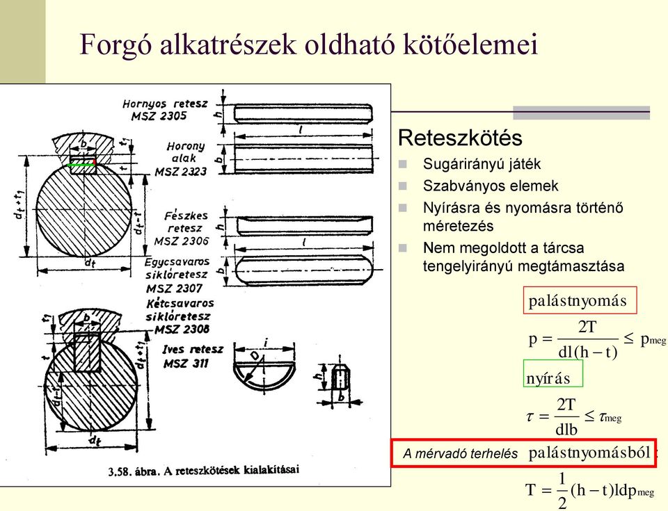 a tárcsa tengelyirányú megtámasztása A mérvadó terhelés palástnyomás p