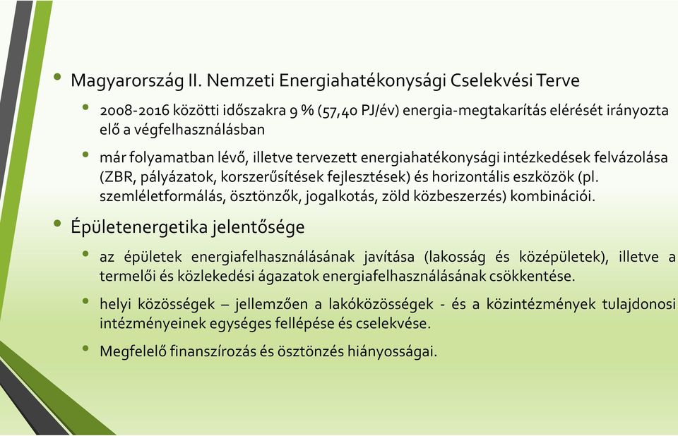 tervezett energiahatékonysági intézkedések felvázolása (ZBR, pályázatok, korszerűsítések fejlesztések) és horizontális eszközök (pl.