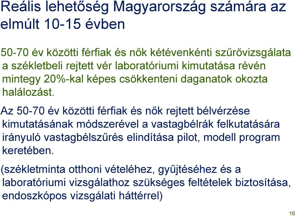 Az 50-70 év közötti férfiak és nők rejtett bélvérzése kimutatásának módszerével a vastagbélrák felkutatására irányuló vastagbélszűrés