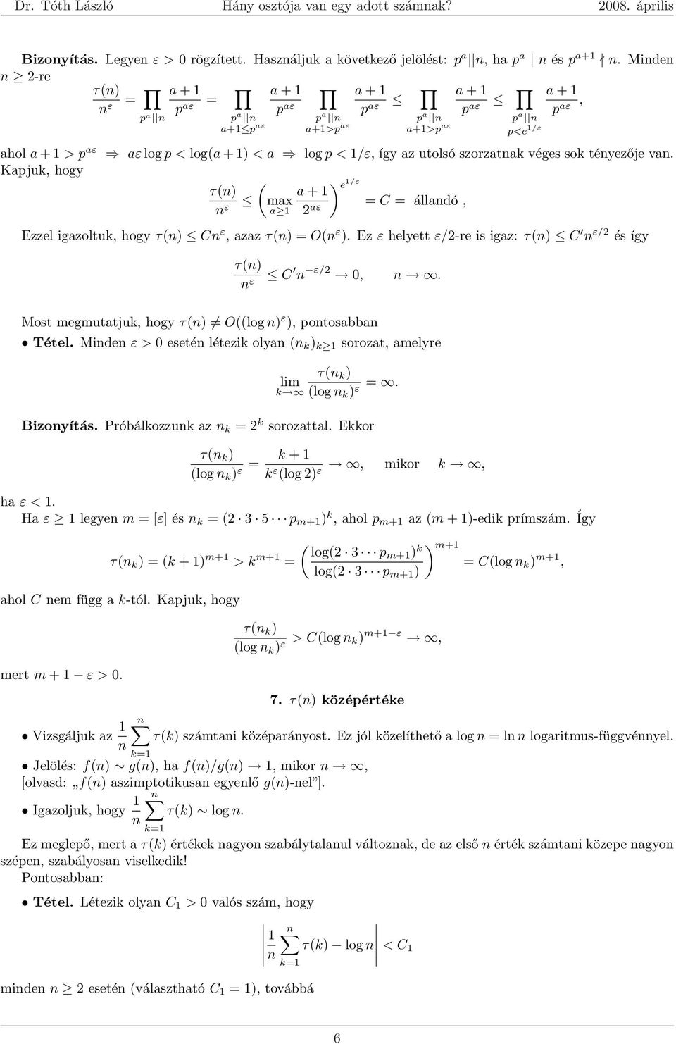 tényezője van. Kapjuk, hogy ( ) e /ε τ(n) a + n ε max a 2 aε = C = állandó, Ezzel igazoltuk, hogy τ(n) Cn ε, azaz τ(n) = O(n ε ).