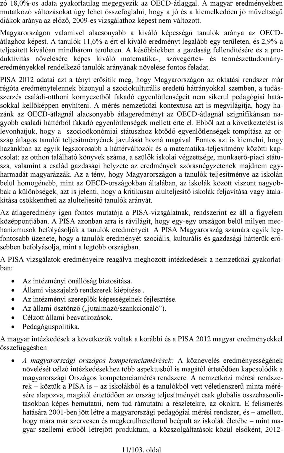 Magyarországon valamivel alacsonyabb a kiváló képességű tanulók aránya az OECDátlaghoz képest.