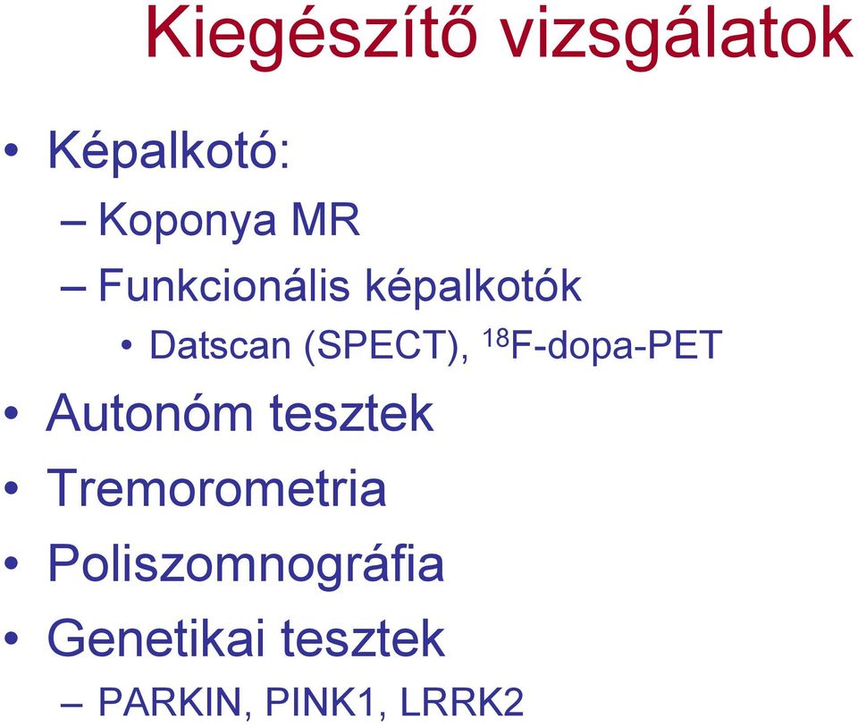 F-dopa-PET Autonóm tesztek Tremorometria