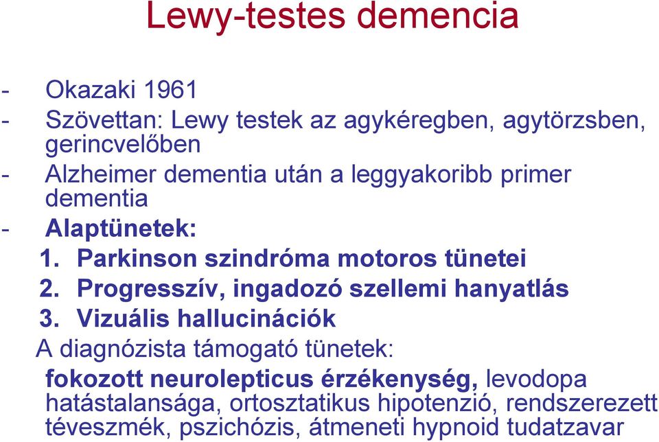 Progresszív, ingadozó szellemi hanyatlás 3.