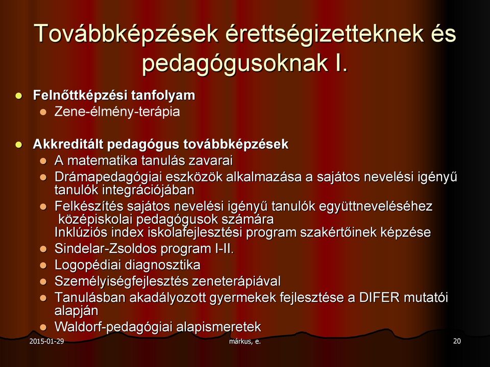 Felkészítés sajátos nevelési igényű tanulók együttneveléséhez középiskolai pedagógusok számára Inklúziós index iskolafejlesztési program szakértőinek