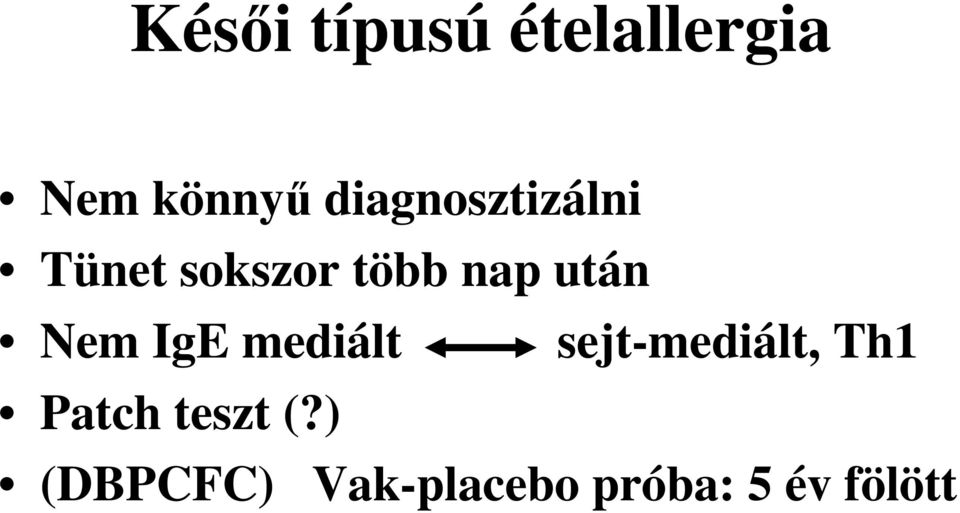 után Nem IgE mediált sejt-mediált, Th1