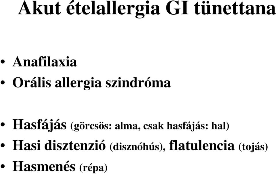 alma, csak hasfájás: hal) Hasi disztenzió