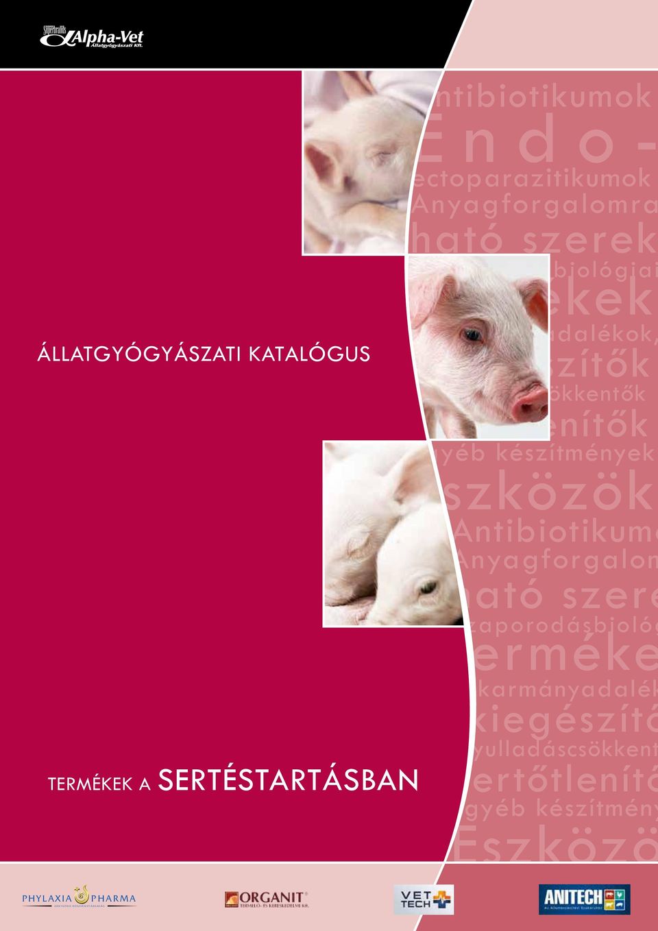 Fertőtlenítők Egyéb készítmények Eszközök Antibiotikumo Anyagforgalom ható szere