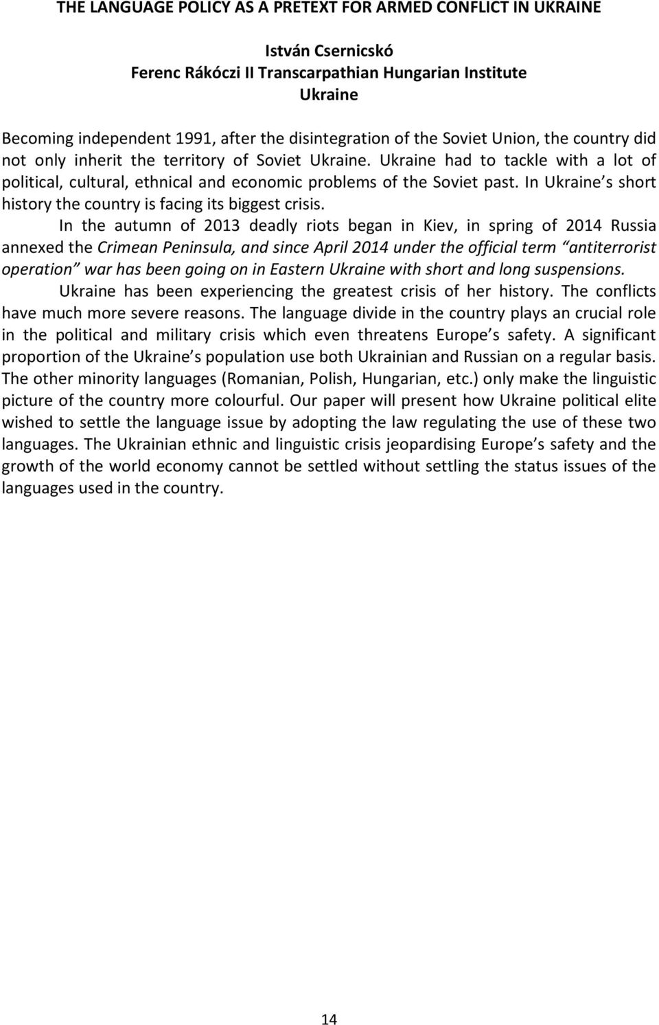 In Ukraine s short history the country is facing its biggest crisis.
