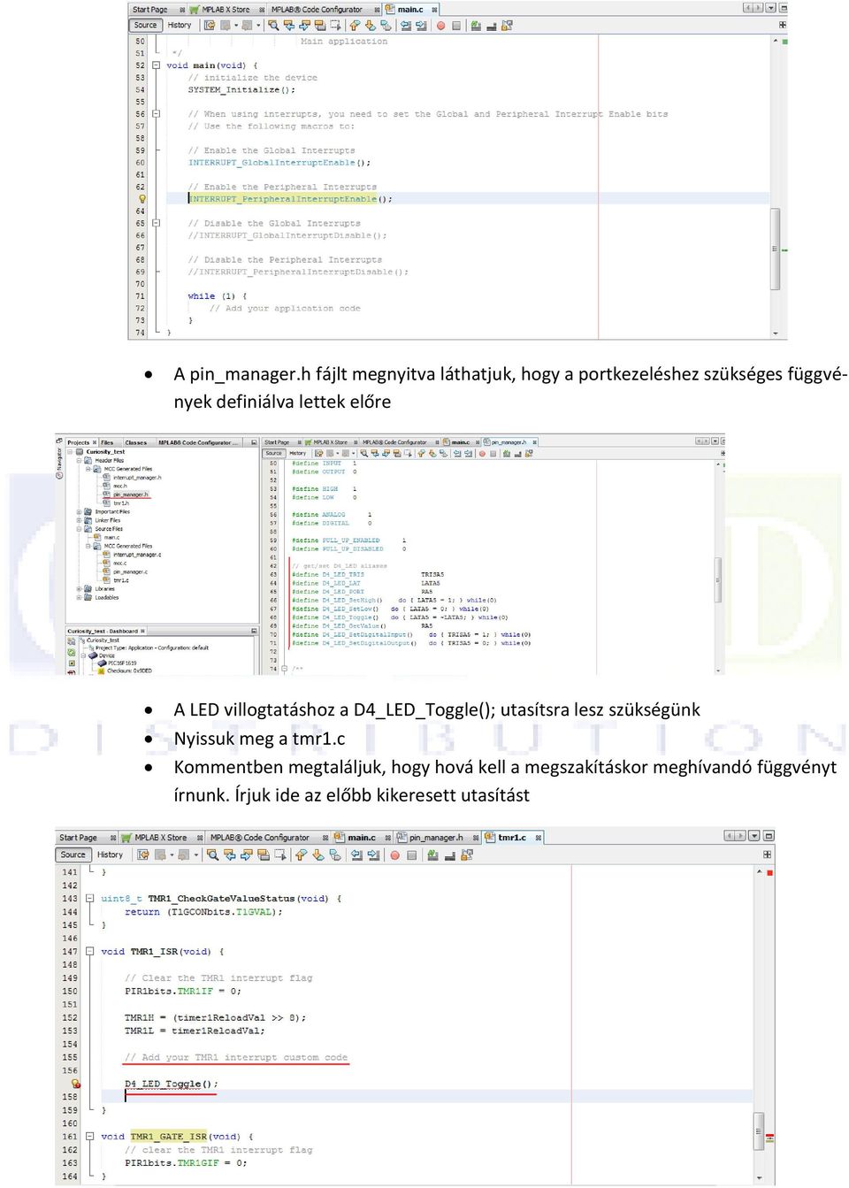 definiálva lettek előre A LED villogtatáshoz a D4_LED_Toggle(); utasítsra lesz