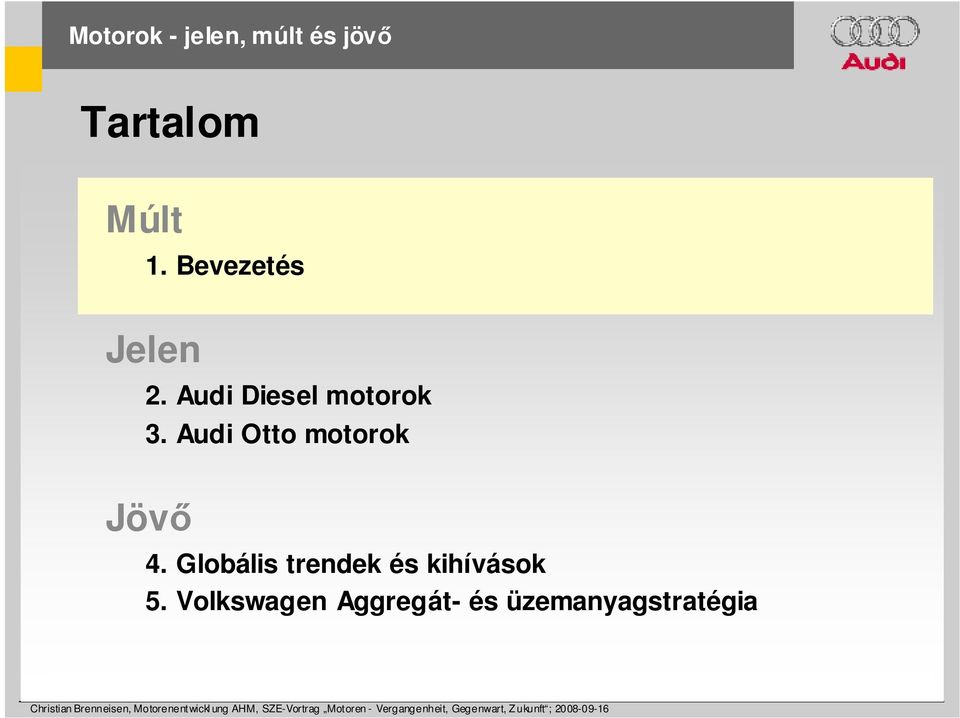 Audi Otto motorok Jövı 4.