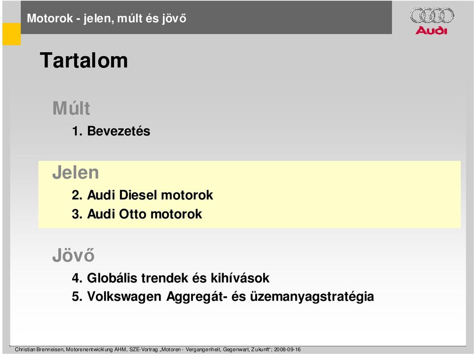 Audi Otto motorok Jövı 4.