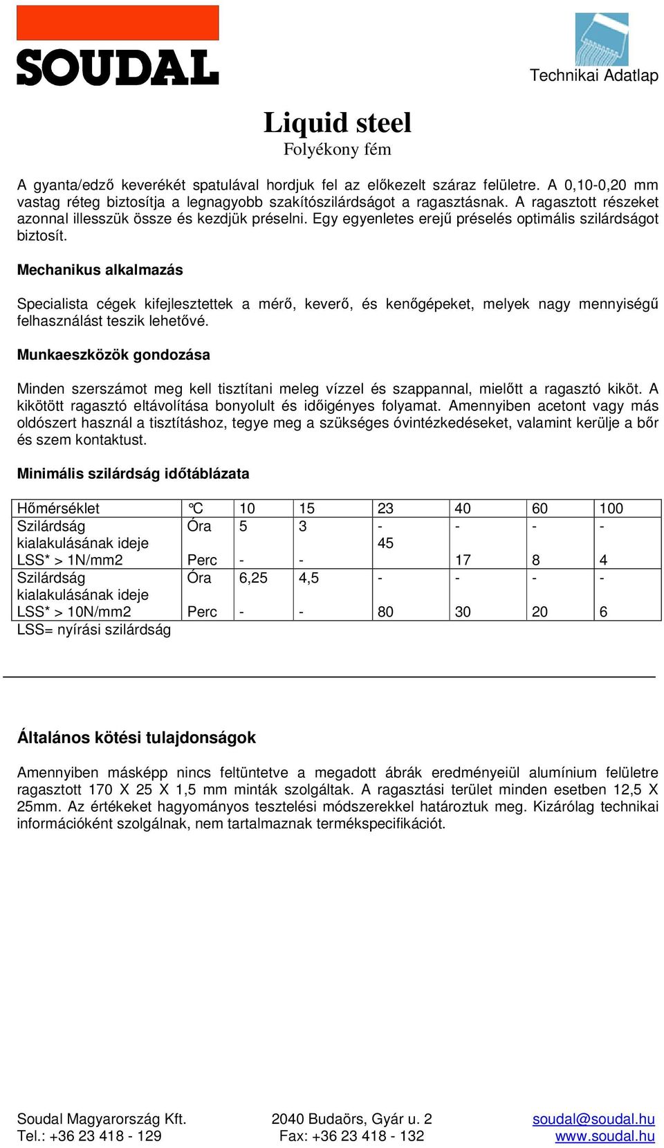 Mechanikus alkalmazás Specialista cégek kifejlesztettek a mérő, keverő, és kenőgépeket, melyek nagy mennyiségű felhasználást teszik lehetővé.