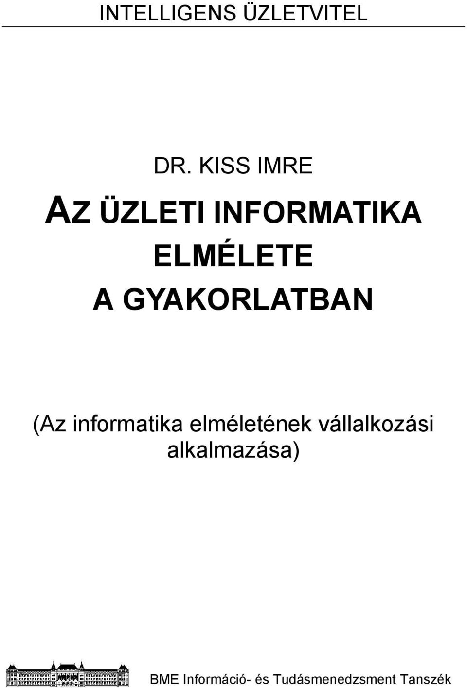 GYAKORLATBAN (Az informatika elméletének