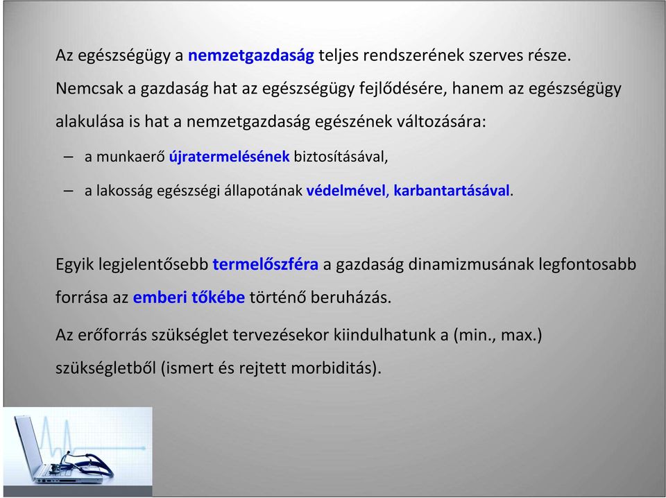munkaerő újratermelésének biztosításával, a lakosság egészségi állapotának védelmével, karbantartásával.