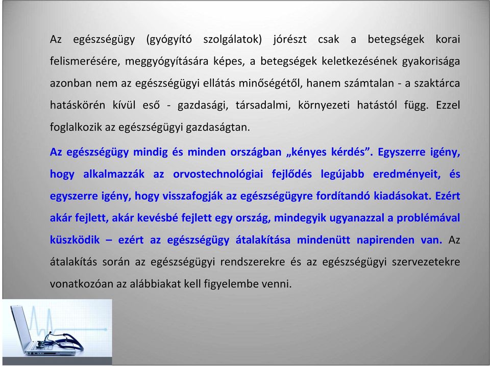 Az egészségügy mindig és minden országban kényes kérdés.