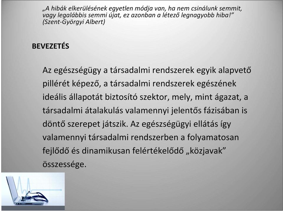 egészének ideális állapotát biztosítószektor, mely, mint ágazat, a társadalmi átalakulás valamennyi jelentős fázisában is