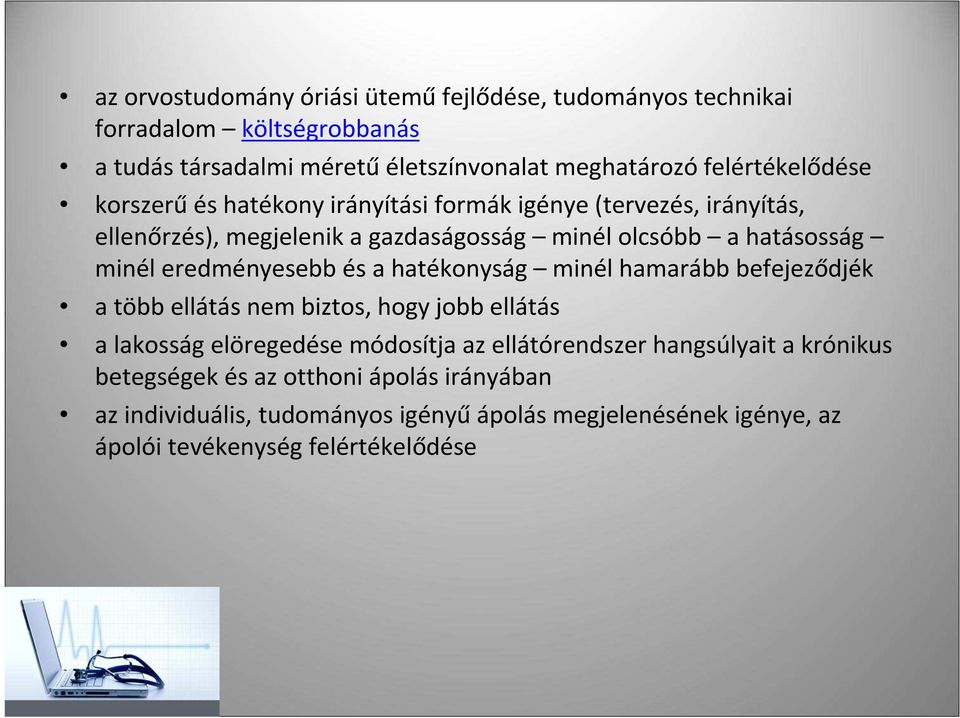 minél eredményesebb és a hatékonyság minél hamarább befejeződjék a több ellátás nem biztos, hogy jobb ellátás a lakosság elöregedése módosítja az