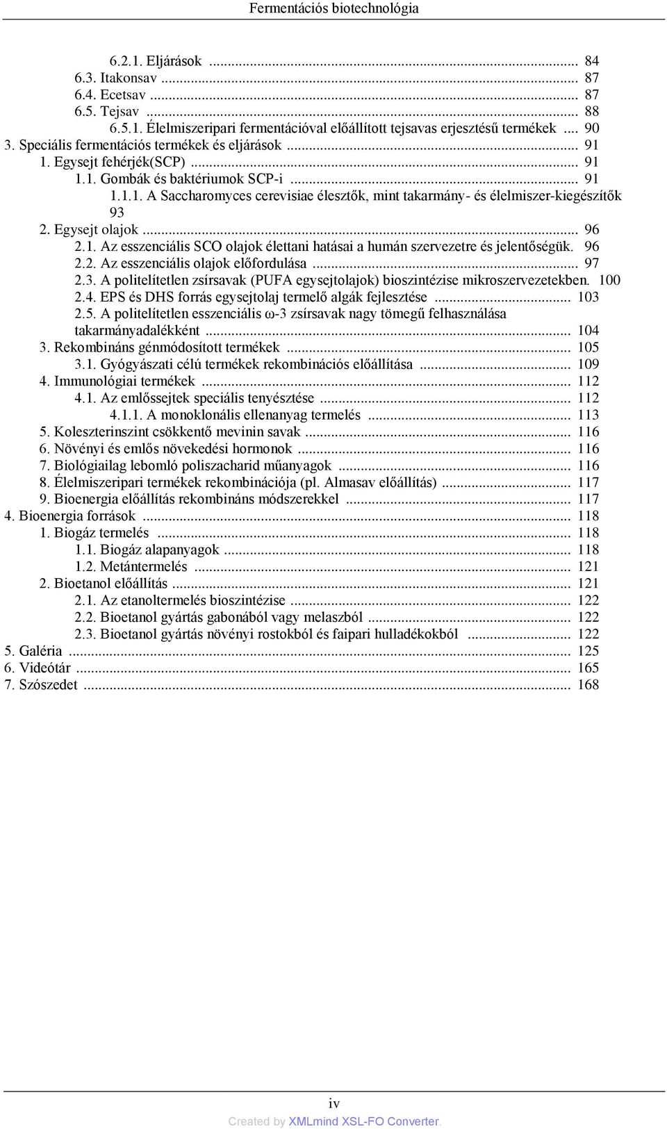 Egysejt olajok... 96 2.1. Az esszenciális SCO olajok élettani hatásai a humán szervezetre és jelentőségük. 96 2.2. Az esszenciális olajok előfordulása... 97 2.3.