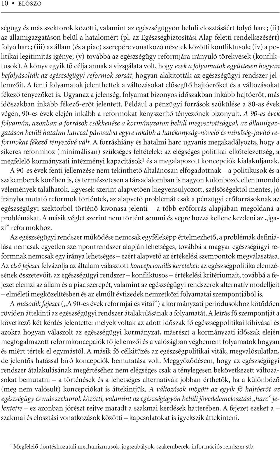 egészségügy reformjára irányuló törekvések (konfliktusok).
