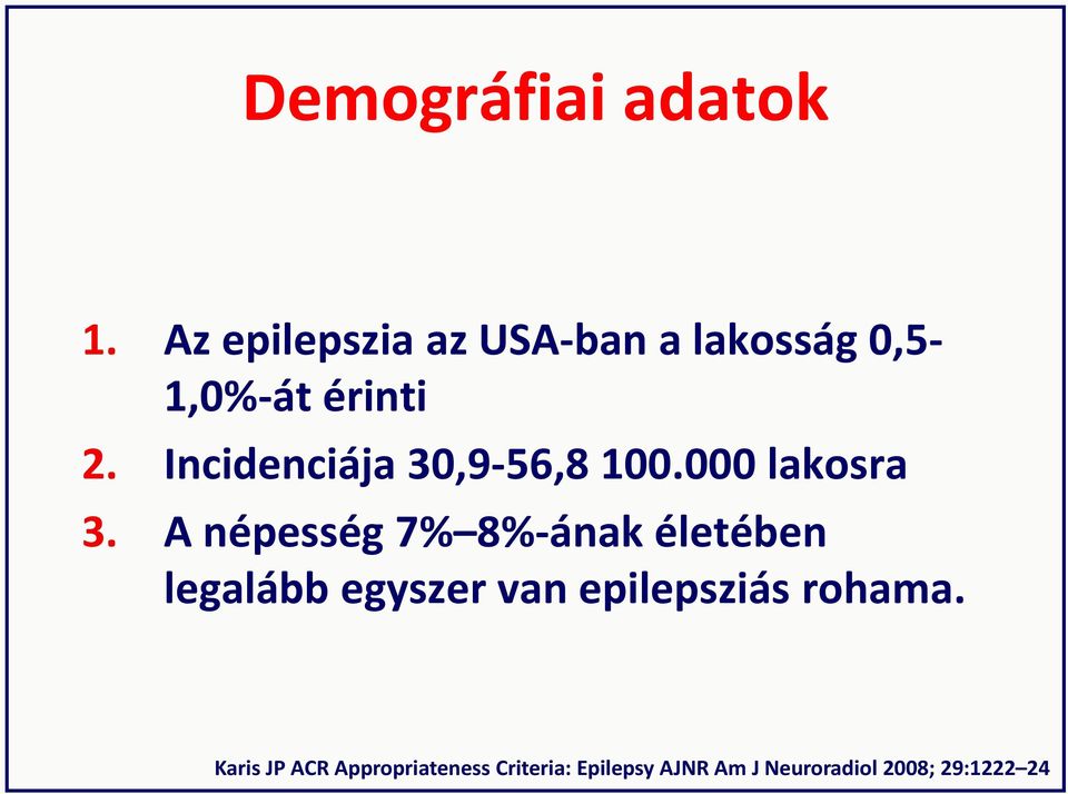 Incidenciája 30,9-56,8 100.000 lakosra 3.