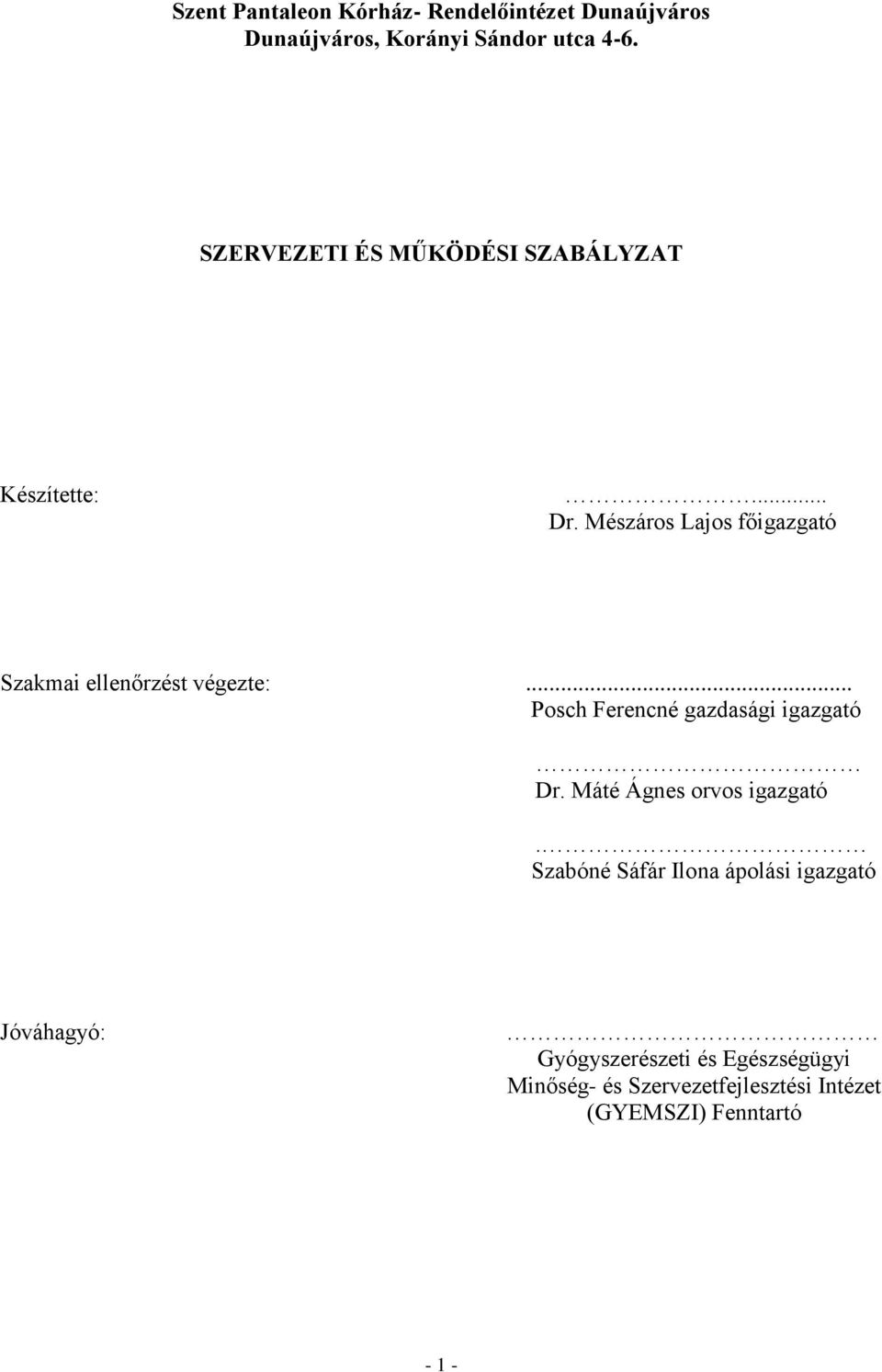 Mészáros Lajos főigazgató Szakmai ellenőrzést végezte:... Posch Ferencné gazdasági igazgató Dr.