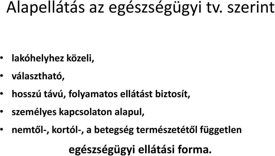folyamatos ellátást biztosít, személyes kapcsolaton