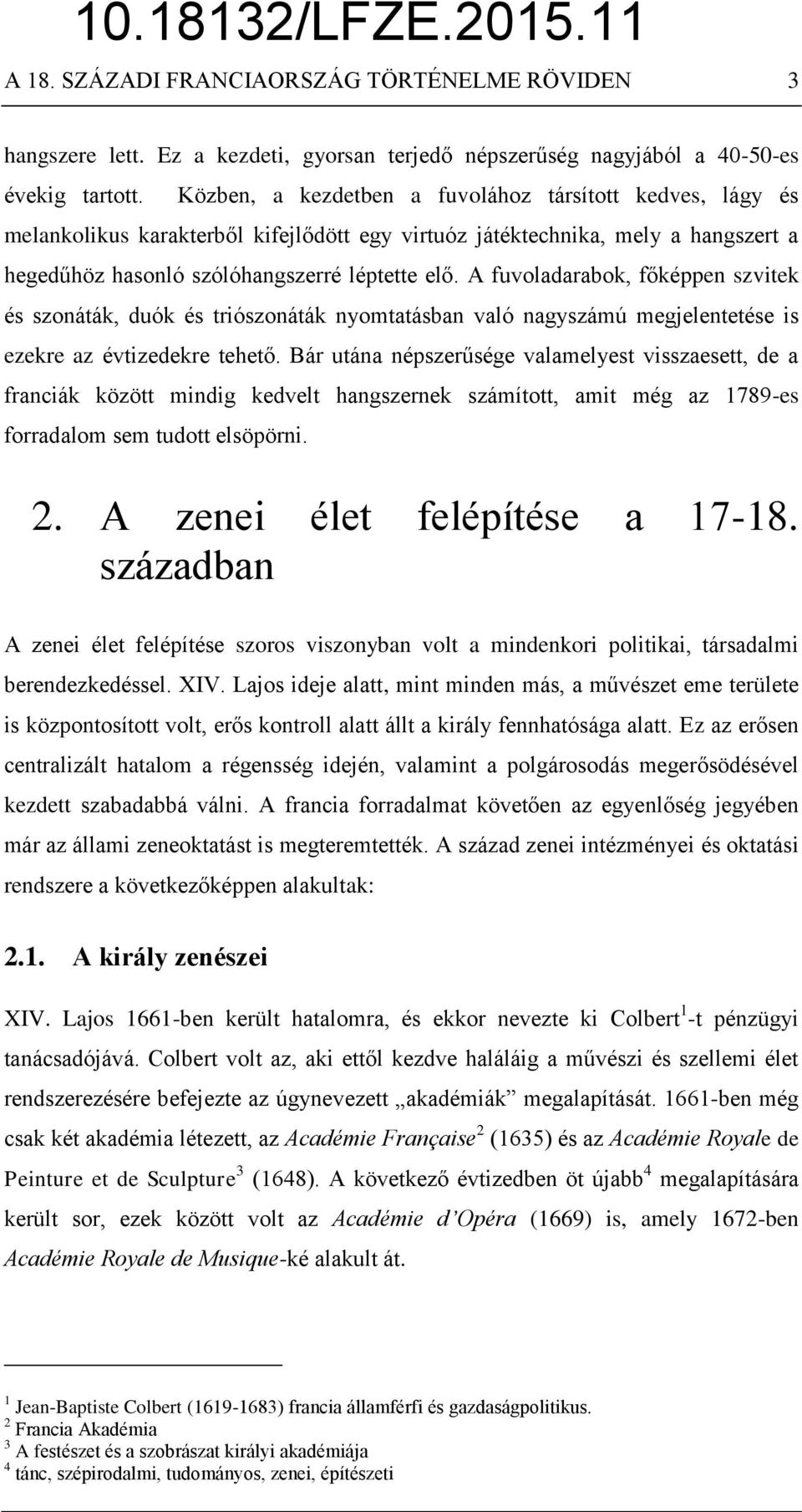 A fuvoladarabok, főképpen szvitek és szonáták, duók és triószonáták nyomtatásban való nagyszámú megjelentetése is ezekre az évtizedekre tehető.