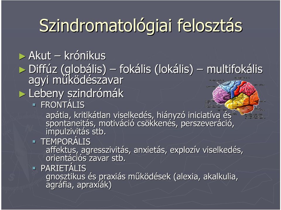 s, motiváci ció csökken kkenés, perszeveráci ció, impulzivitás s stb.