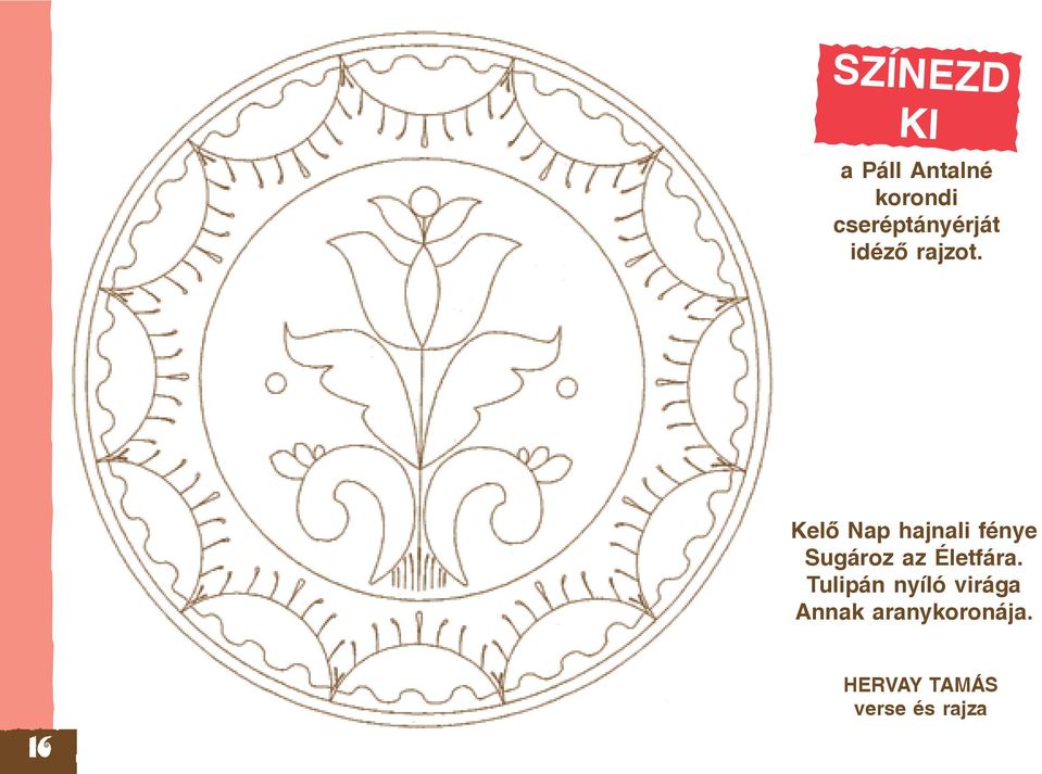 Kelõ Nap hajnali fénye Sugároz az Életfára.