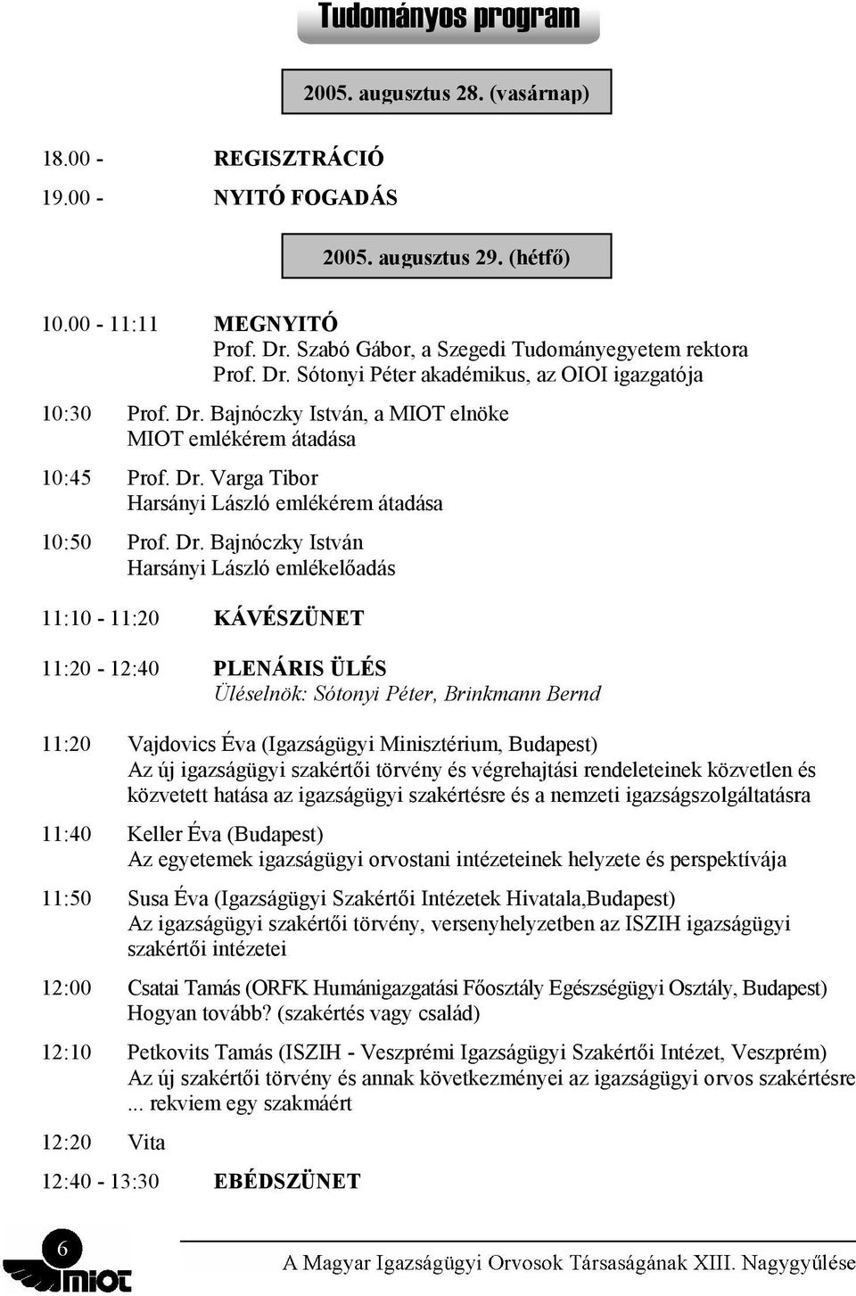 Varga Tibor Harsányi László emlékérem átadása 10:50 Prof. Dr.