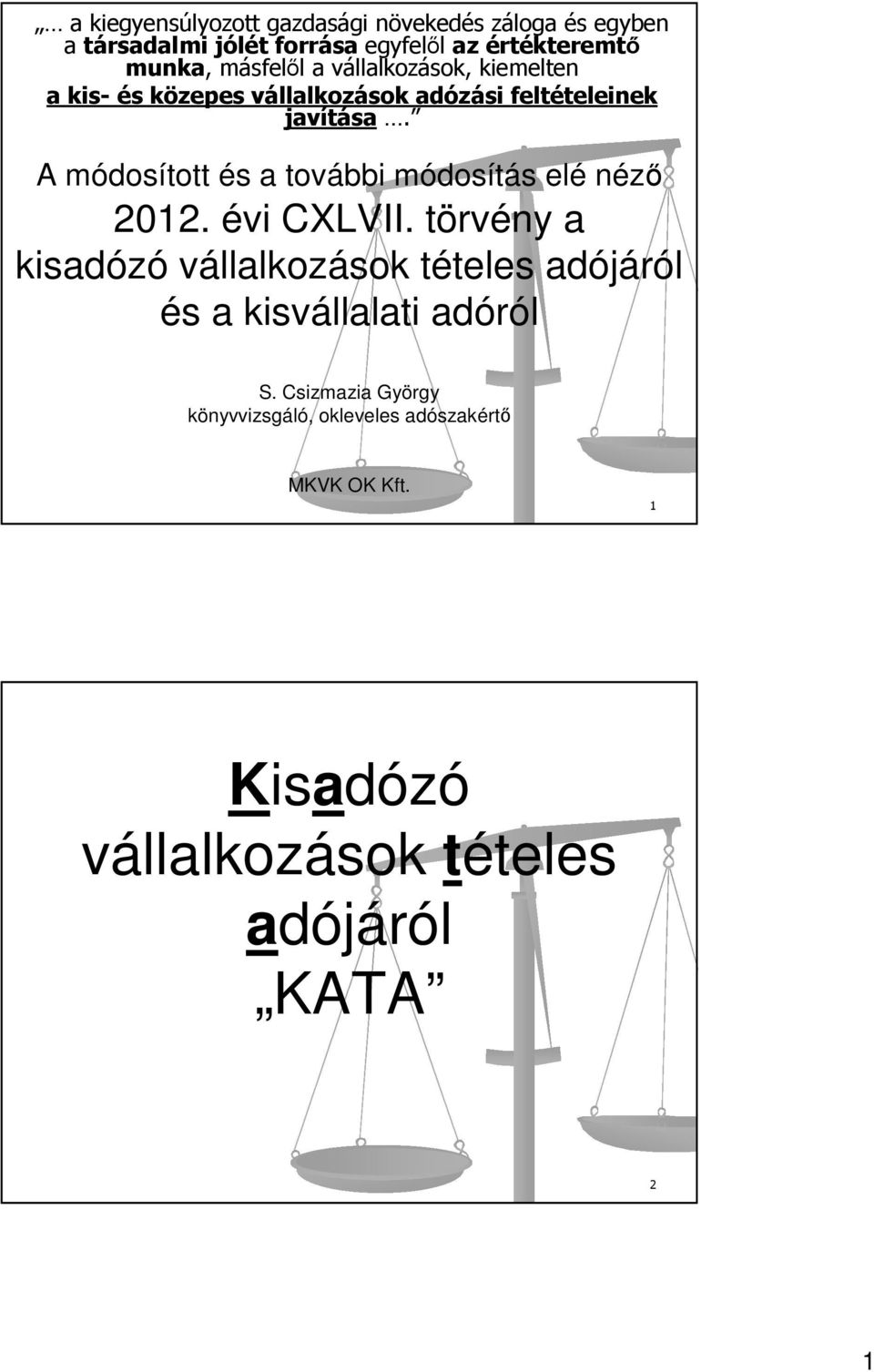 A módosított és a további módosítás elé néző 2012. évi CXLVII.