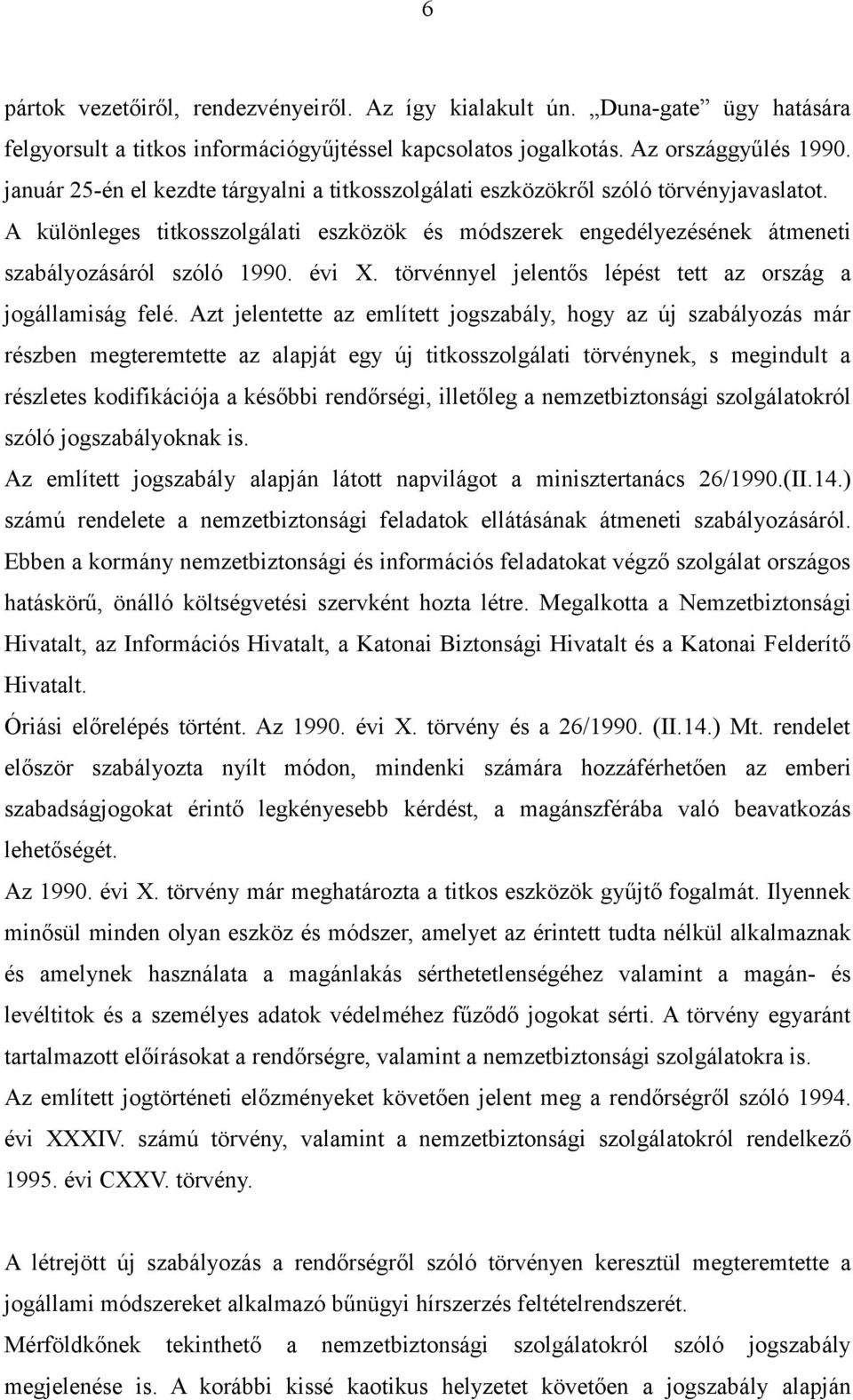 évi X. törvénnyel jelentős lépést tett az ország a jogállamiság felé.