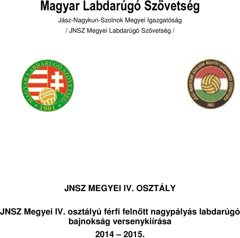 MEGYEI IV. OSZTÁLY JNSZ Megyei IV.