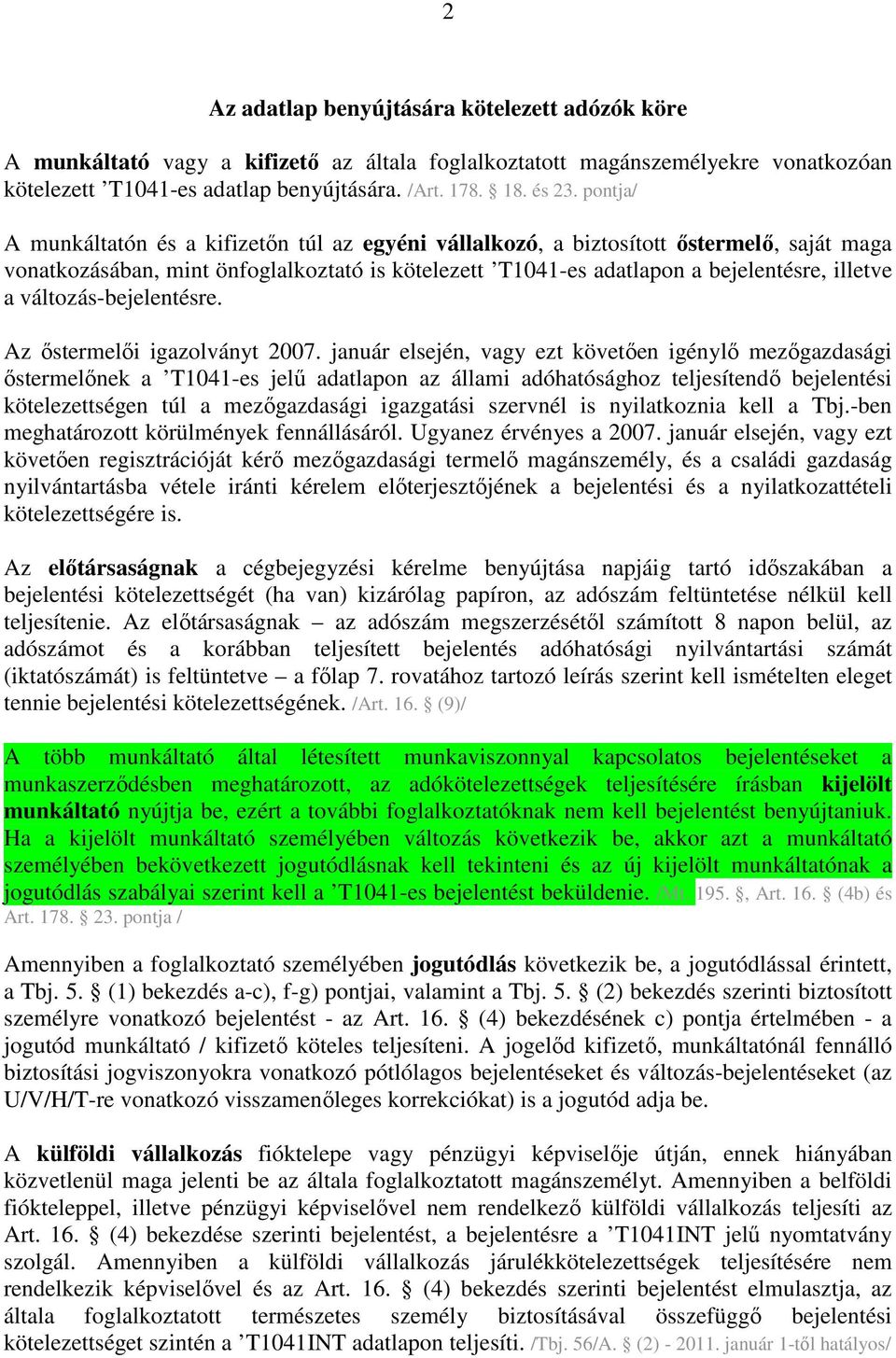 változás-bejelentésre. Az ıstermelıi igazolványt 2007.