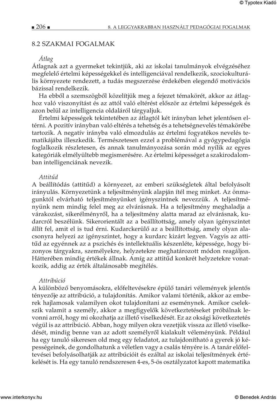 rendezett, a tudás megszerzése érdekében elegendő motivációs bázissal rendelkezik.
