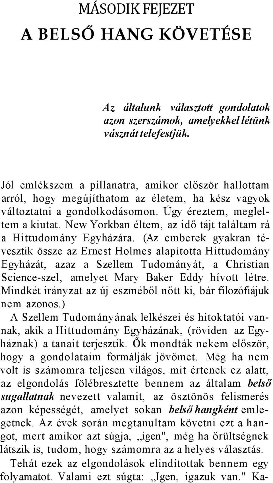 New Yorkban éltem, az idő tájt találtam rá a Hittudomány Egyházára.