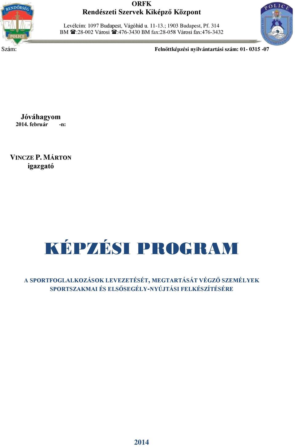 szám: 01-0315 -07 Jóváhagyom 2014. február -n: VINCZE P.