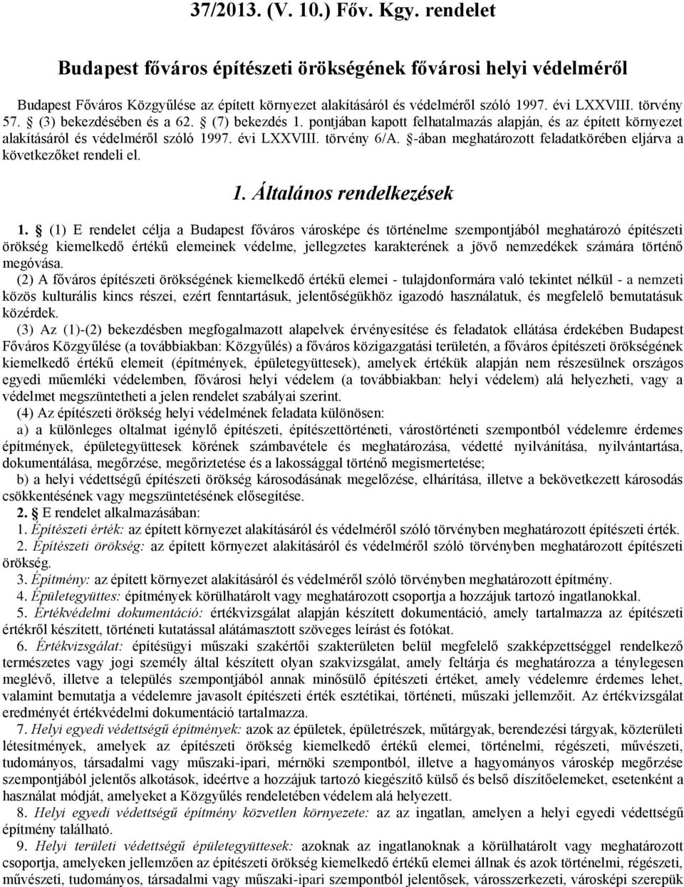 -ában meghatározott feladatkörében eljárva a következőket rendeli el. 1. Általános rendelkezések 1.