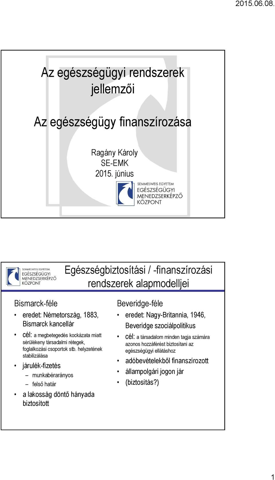 sérülékeny társadalmi rétegek, foglalkozási csoportok stb.