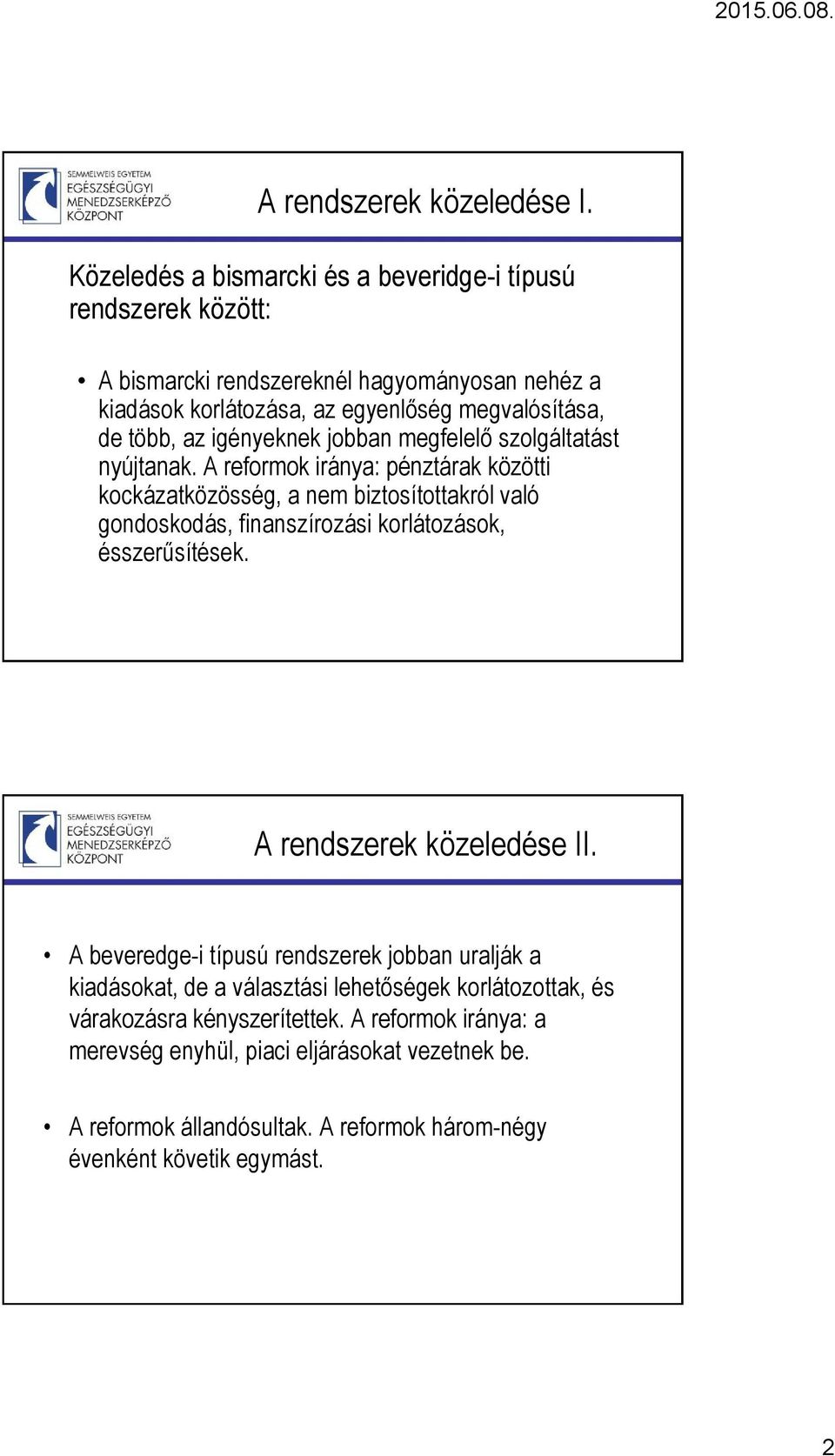 igényeknek jobban megfelelő szolgáltatást nyújtanak.