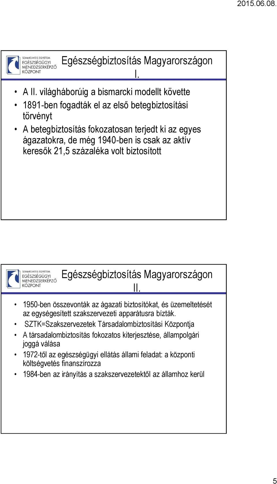 is csak az aktív keresők 21,5 százaléka volt biztosított Egészségbiztosítás Magyarországon II.