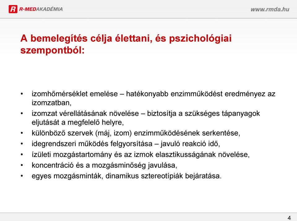 (máj, izom) enzimműködésének serkentése, idegrendszeri működés felgyorsítása javuló reakció idő, ízületi mozgástartomány és az