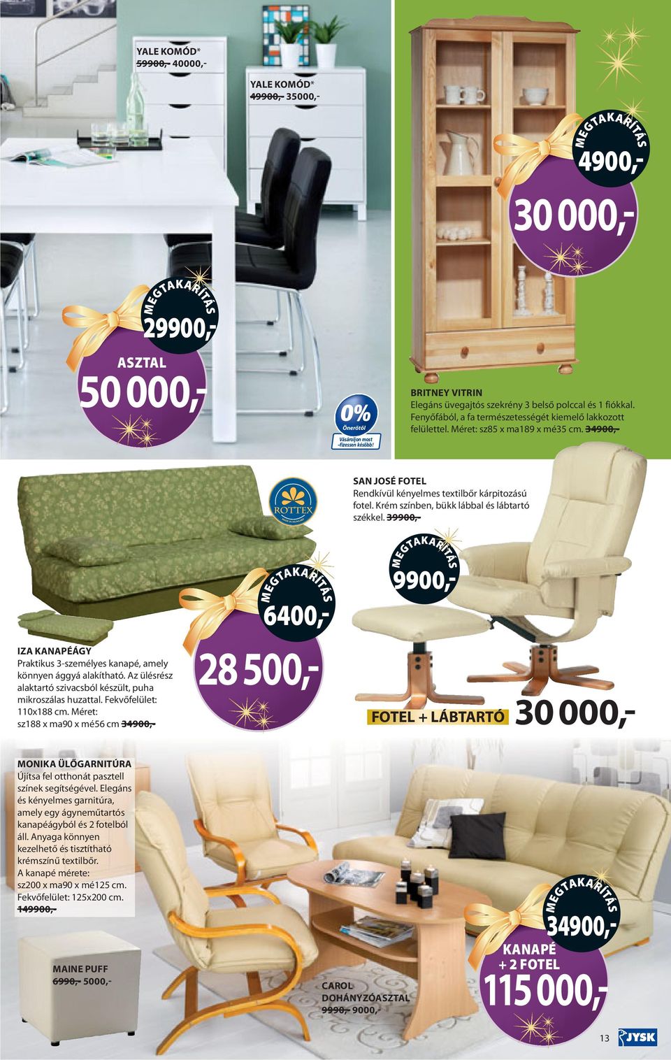 34900,- SAN JOSÉ FOTEL Rendkívül kényelmes textilbőr kárpitozású fotel. Krém színben, bükk lábbal és lábtartó székkel.